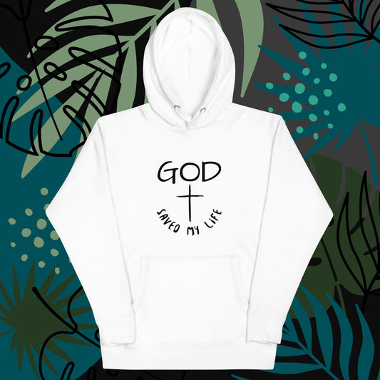 God Saved My Life Unisex Hoodie